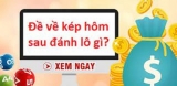 Lật tẩy đề về kép hôm sau đánh con gì- Dự đoán đề cho bạn
